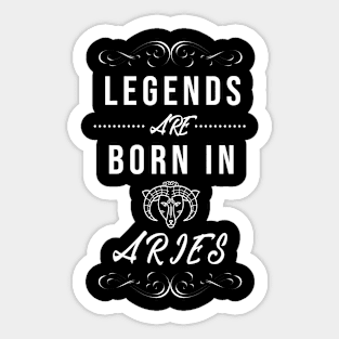 LEGENDS ARE BORN IN ARIES - ZODIAC SIGN Sticker